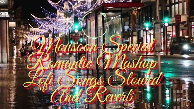 Monsoon Special Romantic Mashup Lofi Songs Slowed And Reverb