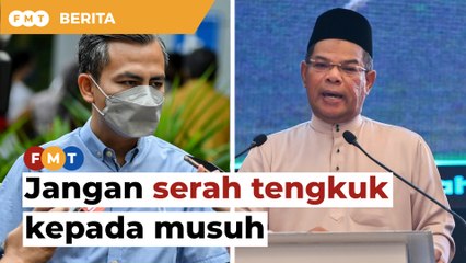 Jangan serah tengkuk kepada musuh, tegas Fahmi