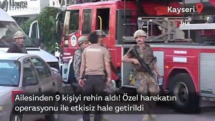 Ailesinden 9 kişiyi rehin aldı! Özel harekatın operasyonuyla etkisiz hale getirildi