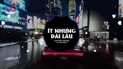 Ít Nhưng Dài Lâu Remix - Chu Thuý Quỳnh (Đại Mèo Remix) Ít Thôi Nhé Không Nhiều Hot Trend TikTok