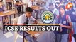 BREAKING: ICSE Class 10 Results Announced, 4 Students Share Top Rank