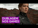 Dubladores nos games? Sim, eles existem!