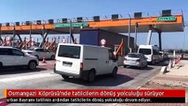 Osmangazi Köprüsü'nde tatilcilerin dönüş yolculuğu sürüyor