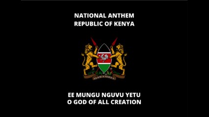 NATIONAL ANTHEM OF KENYA: EE MUNGU NGUVU YETU | O GOD OF ALL CREATION
