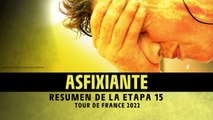 Resumen de etapa - Etapa 15 - #TDF2022