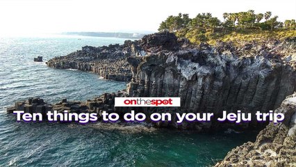 On the Spot: Ten things to do on your Jeju trip