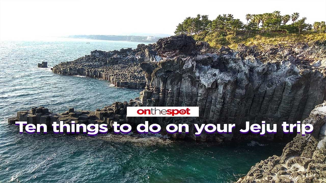 On the Spot: Ten things to do on your Jeju trip