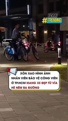 Xôn xao hình ảnh nhân viên bảo vệ công viên ở TP.HCM mang xe đạp từ vỉa hè ném ra đường
