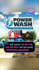 Trở thành kẻ hủy diệt mọi vết bẩn với tựa game PowerWash Simulator