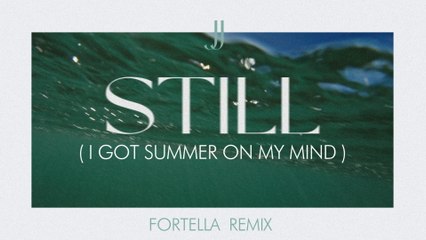 JJ - Still (I Got Summer On My Mind)