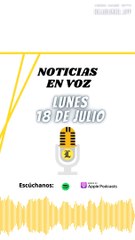 Resumen de noticias lunes 18 de julio