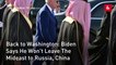 Back to Washington: Biden Says He Won't Leave The Mideast to Russia, China