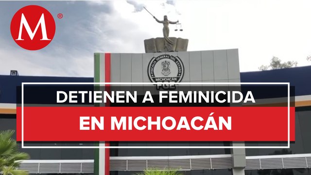 En Michoacán, detienen a sospechoso de dos feminicidios