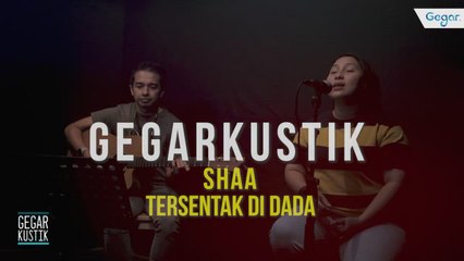 GEGAR | Shaa - Tersentak Di Dada
