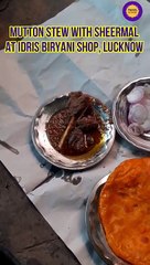 Mutton stew & Sheermal at Idris Biryani shop, Lucknow, Uttar Pradesh, Travel Guide