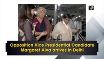 Opposition Vice Presidential candidate Margaret Alva arrives in Delhi