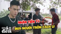 Săn Lùng Đường Dây Nguy Hiểm VƯỢT BIÊN TRÁI PHÉP Ngoan Cố TRỐN CÁCH LY  Anh Áo Đen 144_1080p (1)