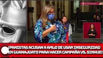 ¡Panistas acusan a AMLO de usar inseguridad en Guanajuato para hacer campaña vs. Sinhue!