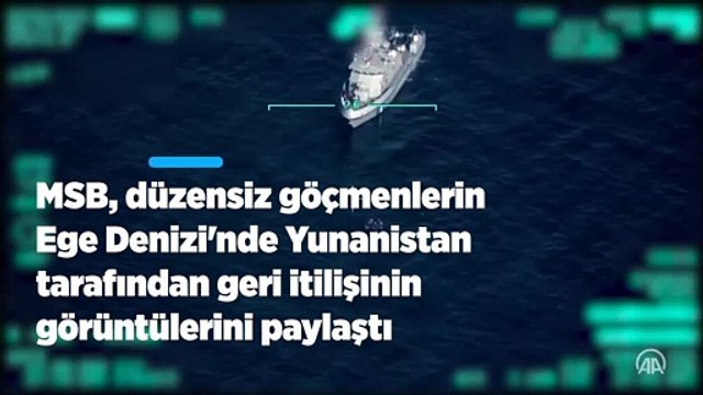 MSB düzensiz göçmenlerin Ege Denizi'nde Yunanistan tarafından geri itilişinin görüntülerini paylaştı