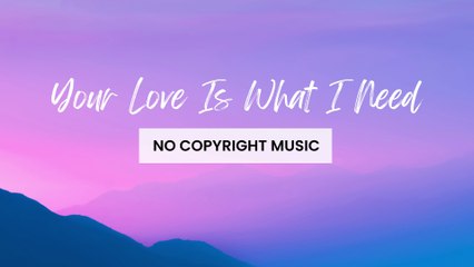 Lofi Music (Copyright Free Background Music) - Your Love Is What I Need by Soundroll