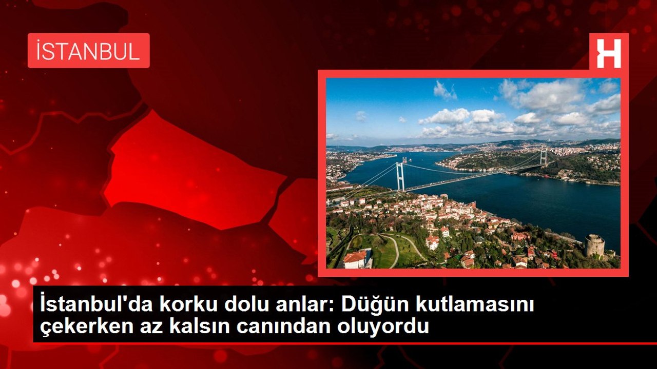 İstanbul'da korku dolu anlar: Düğün kutlamasını çekerken az kalsın canından oluyordu