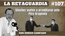 La Retaguardia #107: Sánchez vuelve a arrodillarse ante Pere Aragonés
