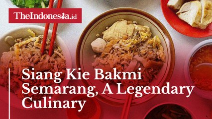 Siang Kie Bakmi Semarang, A Legendary Culinary Existed for A Century