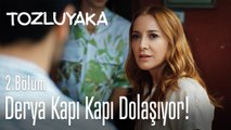 Derya kapı kapı dolaşıyor! - Tozluyaka 2. Bölüm