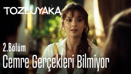 Cemre gerçekleri bilmiyor - Tozluyaka 2. Bölüm