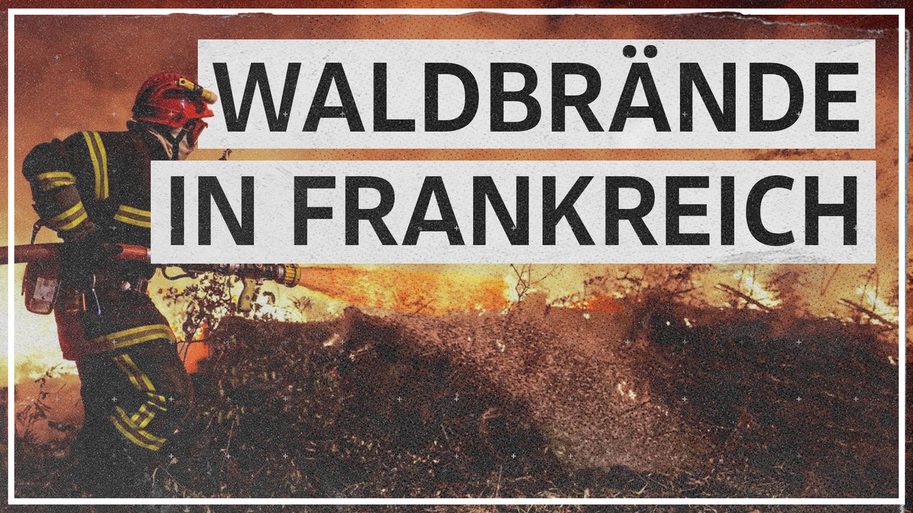 Waldbrände in Frankreich wüten weiter