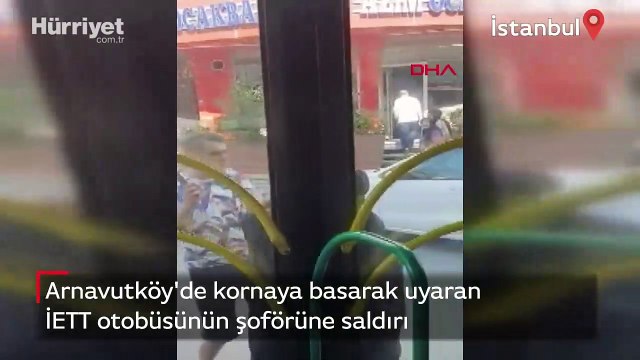 İstanbul'da kornaya basarak uyaran İETT otobüsünün şoförüne saldırı