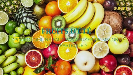 Fruits d'été : pourquoi il ne faut pas abuser de melon et de pastèque ?