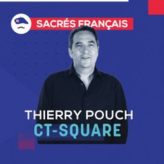Sacrés Français x Thierry Pouch, dirigeant de CT-Square