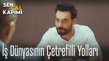 İş dünyasının çetrefilli yolları - Sen Çal Kapımı