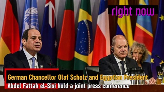 Right Now - German Chancellor Scholz and Egyptian President el-Sisi hold a press conference.