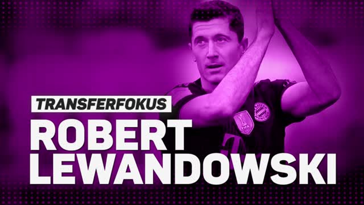 Transfers im Fokus: Robert Lewandowski