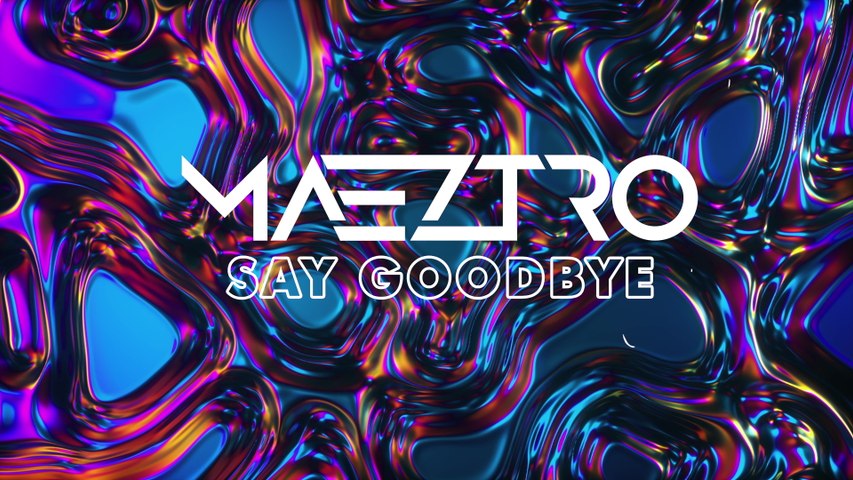 MAEZTRO - Say Goodbye