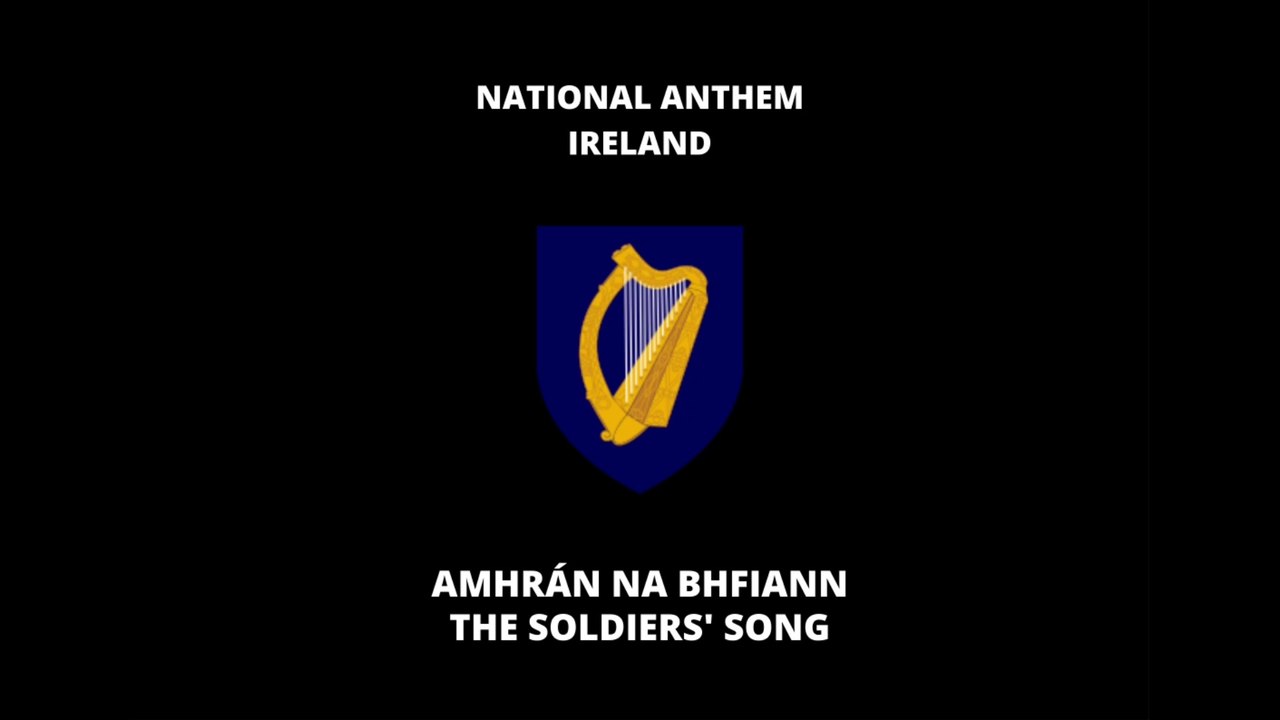 NATIONAL ANTHEM OF IRELAND: AMHRÁN NA BHFIANN |THE SOLDIER'S SONG
