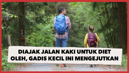 Diajak Jalan Kaki untuk Menurunkan Berat Badan oleh Ayahnya, Jawaban Gadis Kecil Ini Mengejutkan