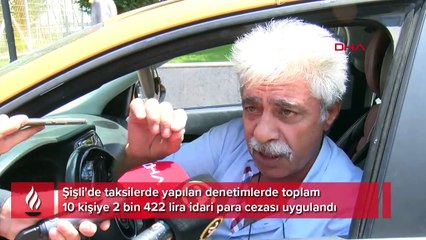 Şişli'de taksilere denetim: Turist olsak bizi arabaya alırlar