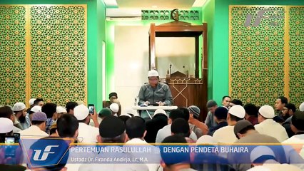 Sirah Nabawiyah #5 - Pertemuan Rasulullah Dengan Pendeta Buhaira - Ust Dr. Firanda Andirja, M.A.