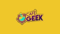 Café Geek - Lunes 18 Julio 2022