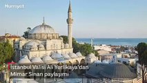 İstanbul Valisi Ali Yerlikaya'dan Mimar Sinan paylaşımı