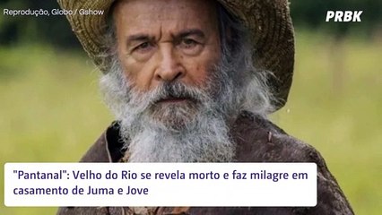 "Pantanal": Velho do Rio se revela morto e faz milagre em casamento de Juma e Jove
