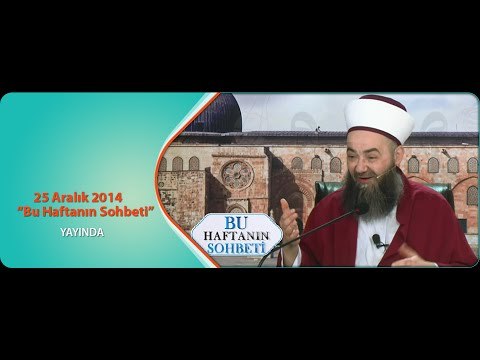 Cübbeli Ahmet Hocaefendi 25 Aralık 2014 Ahmet Yesevi Derneği Sohbeti