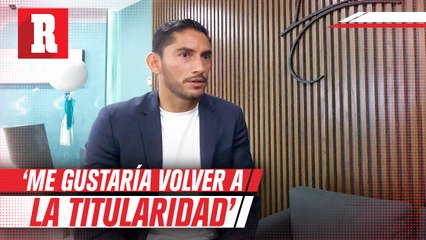 Jesús Corona: 'Me gustaría volver a la titularidad'