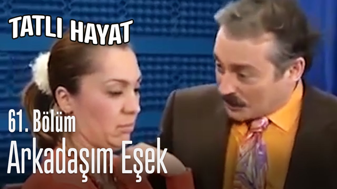 Arkadaşım Eşek - Tatlı Hayat 61. Bölüm
