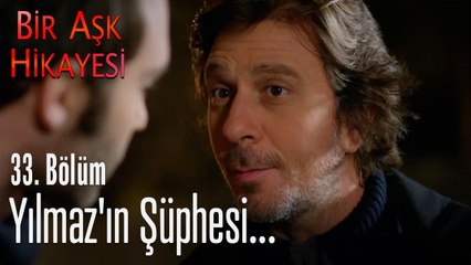 Yılmaz'ın şüphesi... - Bir Aşk Hikayesi 33. Bölüm