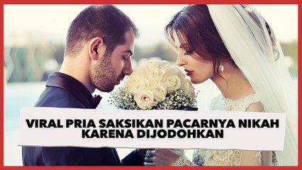 Viral Pria yang Saksikan Pacarnya Menikah karena Dijodohkan Orang Tuanya