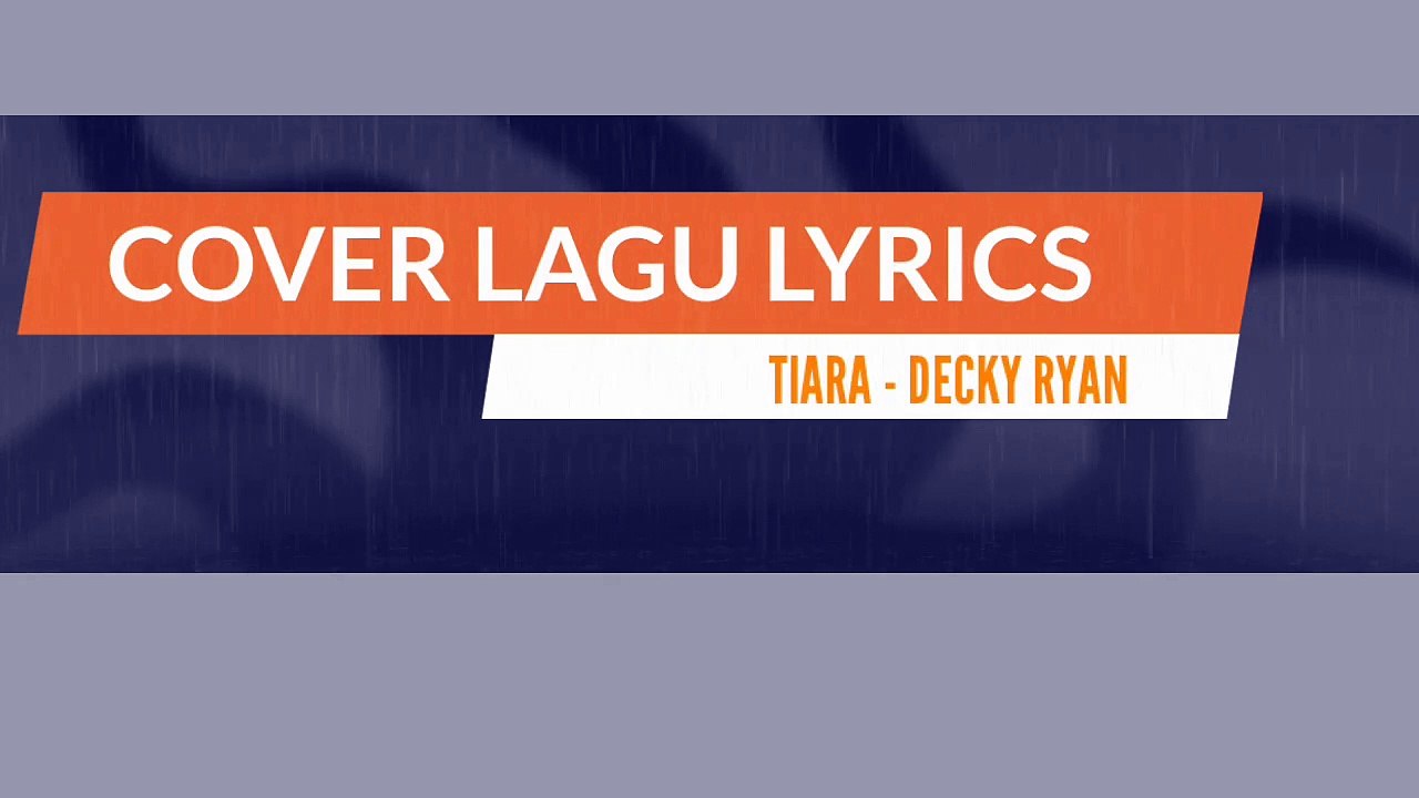 TIARA - DECKY RYAN ( cover lirik lagu )